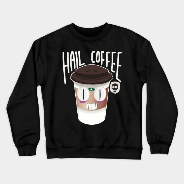 Hail Coffee Crewneck Sweatshirt by exeivier